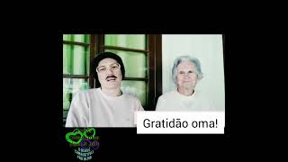 Gratidão oma!