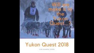 Running out of Gas during Yukon Quest 2018 | Dog Sled Race | Live Alaska Vlogs