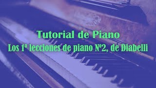 Tutorial de iniciación al piano: Primeras lecciones de piano Nº 2 de Diabelli.