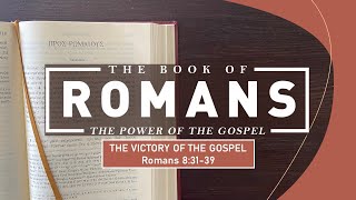 Romans 8:31-39 - The Victory of the Gospel // with Felix Fernandez