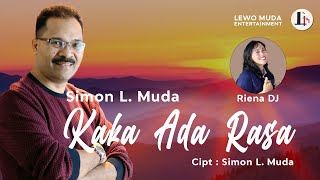 KAKA ADA RASA - Simon L. Muda ft Riena DJ