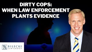 Dirty Cops: When Law Enforcement Plants Evidence