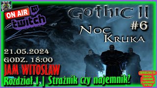 Zagrajmy w Gothic 2 - Noc Kruka # 6 - 21.05.2024 | Na żywo | Strażnik czy najemnik?