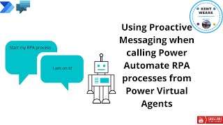 113 - Using Proactive Messaging in Power Automate RPA and Power Virtual Agents processes