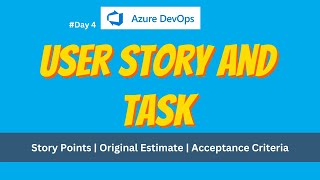 User story and Task explained | Story points | orginal estimation | Acceptance criteria