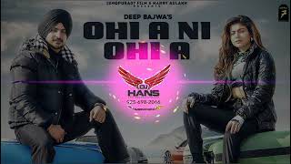 Ohi A Ni Ohi A- Deep Bajwa (Dhol_ Mix)❣️❣️DJ_BHATTI_KKR❣️❣️