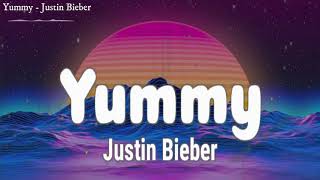 Justin Bieber - Yummy (Lyrics)