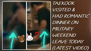 OMG!😱💋Taekook Visited & Had Romantic Dinner On Military Weekend Leave Today(New)#taehyung#jungkook