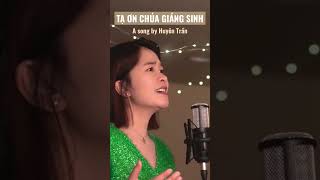 Short- TẠ ƠN CHÚA GIÁNG SINH- Huyên Trần