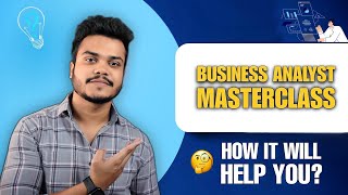 Business Analyst Master Class Kyun Banaya? How will it help Business Analyst Aspirants?