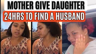 Mother Insist That Daughter Should Get a Husband Or Leave Her House