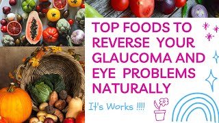 How To Reverse Glaucoma And Other Eye Problems Naturally With These Top Foods