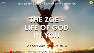 The Zoe - Life of God In You |  7th April 2024