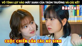 [Review Phim] Vô Tình Lọt Vào Mắt Xanh Của Trùm Trường Và Cái Kết | Review Phim Hàn Hot