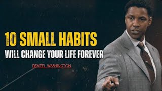 10 SMALL HABITS WILL CHANGE YOUR LIFE FOREVER || DENZEL WASHINGTON || BEST SPEECH