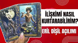 İLİŞKİMİ NASIL KURTARABİLİRİM? EYLEME NASIL GEÇİREBİLİRİM? NE YAPMAM GEREKİYOR? #erildişilaçılımı