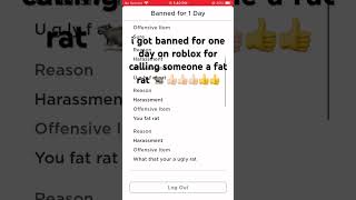 got banned for one day on roblox for calling someone a fat rat 🐀👍🏻👍🏻👍🏻👍🏻