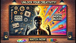 Unlock Your Creative Potential: Overcome Mental Blocks with These Tips