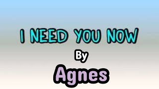 I Need You Now by Agnes Karaoke