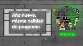 UndergroundNews 3 Programa 4: Año nuevo, misma calidad