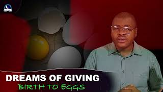 Dreams of Giving Birth to Eggs II Biblical Meaning from Evangelist Joshua