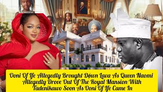 Ooni Of Ife Allegedly Brought Døwn Lava As Queen Naomi Allegedly Drove Out On Him