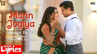 Mann Jogiya (Lyrics) | Yasser Desai | Neil Bhatt & Aishwarya Sharma | SuperNkLyrics |