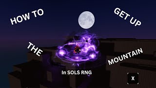 How to get on top of the mountain  | SOLS RNG