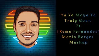 #konkanimashup YA YA MAYA YA TRULY GOAN KONKANI MASHUP FUSION MASALA REMIX BY MARIO BORGES.