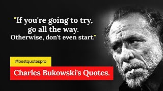 Charles Bukowski's Quotes: Quotes Worth Sharing - Best Charles Bukowski Motivational Quotes All Time