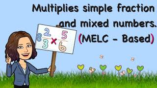 How to Multiply simple fraction and mixed numbers (MELC - Based)