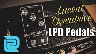 LPD Pedals Lucent Overdrive Pedal Demo | THE LPD Overdrive for Stacking!