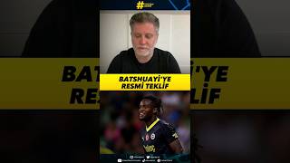 BATSHUAYİ’YE RESMİ TEKLİF #fenerbahçe #batshuayi #shorts