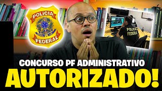 🔥URGENTE: NOVO CONCURSO PF ADMINISTRATIVO AUTORIZADO