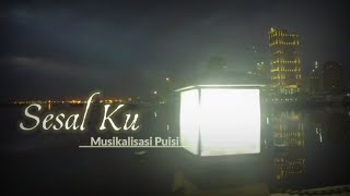 Sesal Ku _ Musikalisasi Puisi Sepi @KATAPUISIchannelOfficial