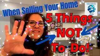 5 Things Not to Do as a Home Seller