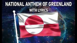 National Anthem of Greenland - Nunarput utoqqarsuanngoravit (With lyrics)