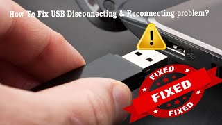 How To Fix USB Disconnecting And Reconnecting Problem? (Solved)