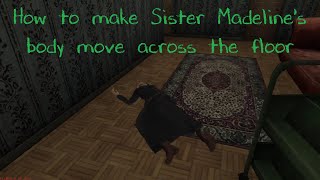 Evil Nun 2. How to make Sister Madeline's body move across the floor.