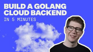 How to build a Golang Backend in 5 minutes