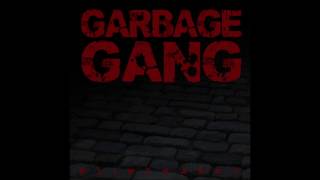 The Garbage Gang -  We are the only ones