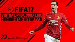 FIFA 17 | VIRTUAL PRO LOOKALIKE TUTORIAL - HENRIKH MKHITARYAN