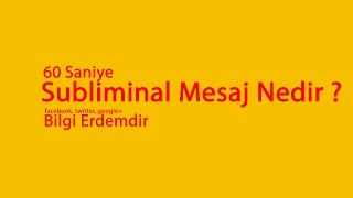 Kısaca subliminal mesaj nedir ? 60 saniye (1 dakika) video