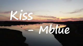 Mblue - Kiss (Lyrics)