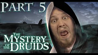 Best. Ending. EVER! - Mystery of the Druids: Part 5