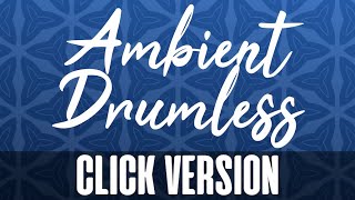 Ambient Downtempo Beginner Friendly Drumless Track (Click Version)