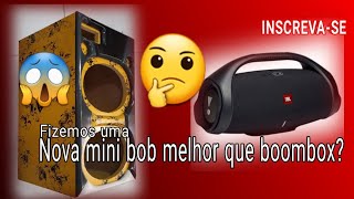 Fizemos uma nova mini bob!!  Será que é melhor que boombox?