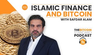 103. Islamic Finance and Bitcoin w/ Safdar Alam