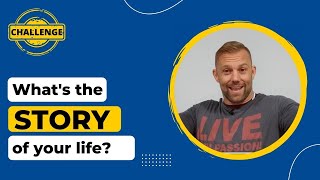 CHALLENGE: What is the story of your life?