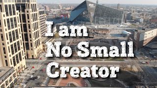 I Am No Small Creator